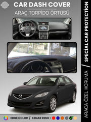 MAZDA 6 (2007-2013) Uyumlu Torpido Örtüsü Araca Özel Ön Göğüs Koruma