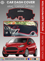 FORD FİESTA (2008-2017) Uyumlu Torpido Örtüsü Araca Özel Ön Göğüs Koruma