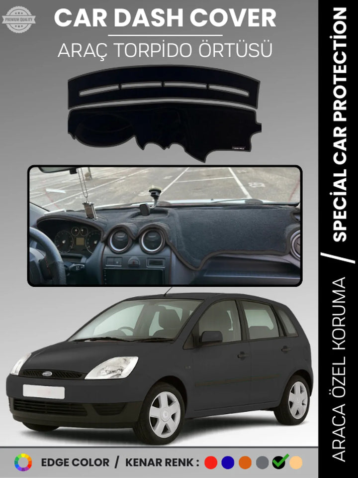 FORD FİESTA (2002-2009) Uyumlu Torpido Örtüsü Araca Özel Ön Göğüs Koruma