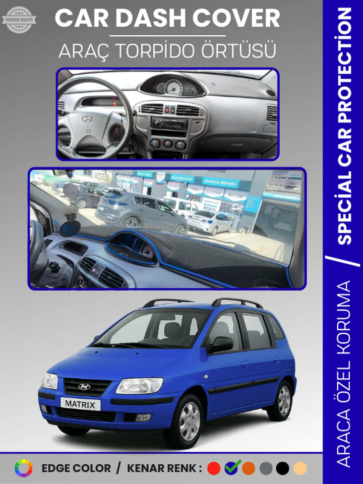 HYUNDAI MATRIX (2001-2010) Uyumlu Torpido Örtüsü Araca Özel Ön Göğüs Koruma